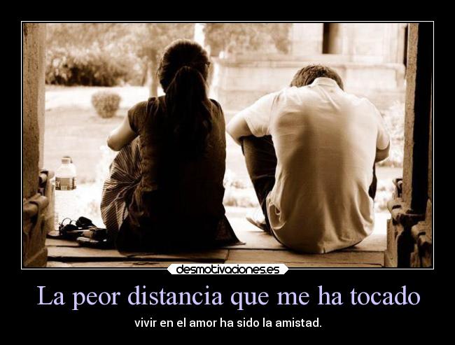 La peor distancia que me ha tocado -