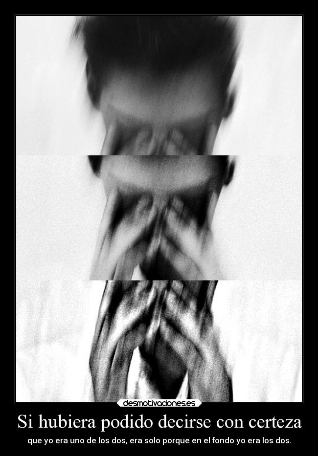 Si hubiera podido decirse con certeza - 