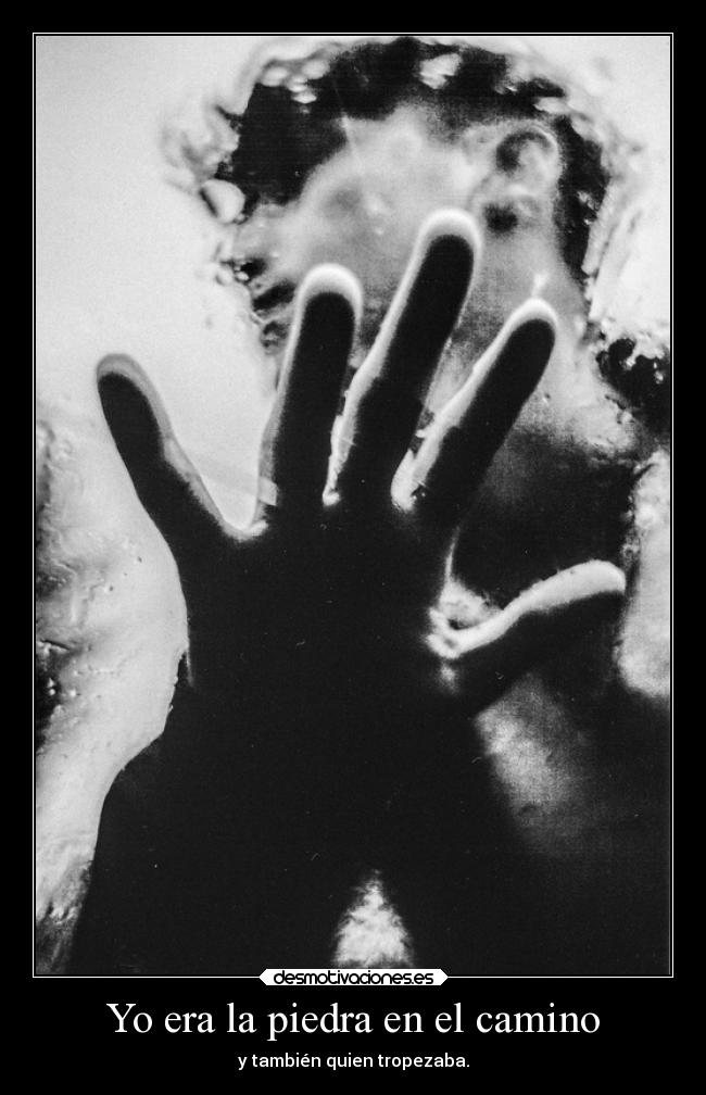 Yo era la piedra en el camino -