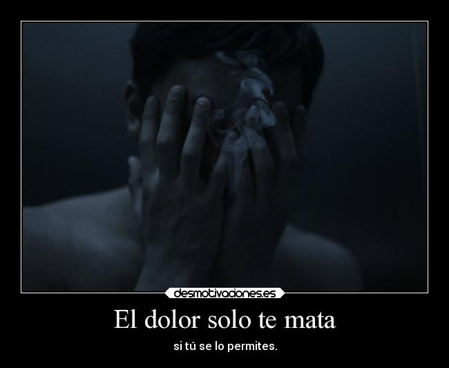 El dolor solo te mata - 