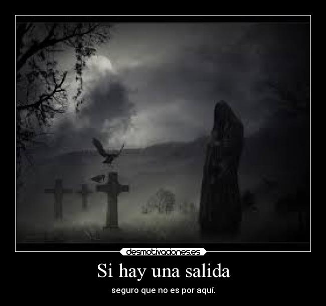 Si hay una salida - seguro que no es por aquí.