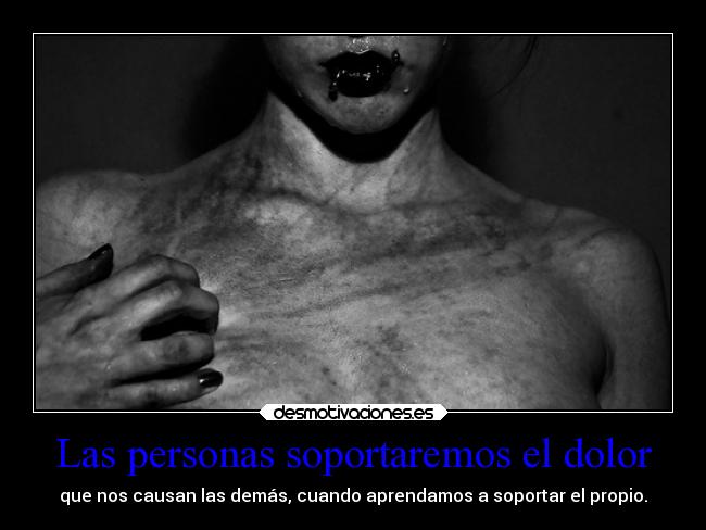 Las personas soportaremos el dolor - 