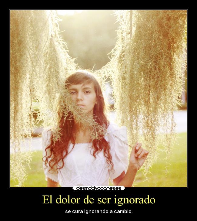 El dolor de ser ignorado - 