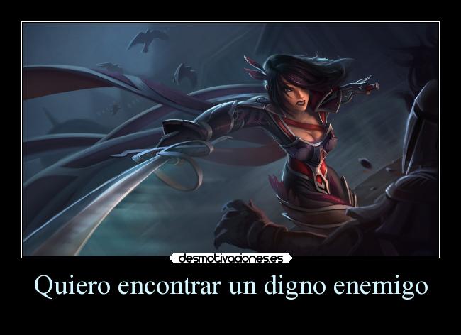 carteles enemigo frases league legends solo quiero tener mas carteles pondre las los champs fiora francesa desmotivaciones