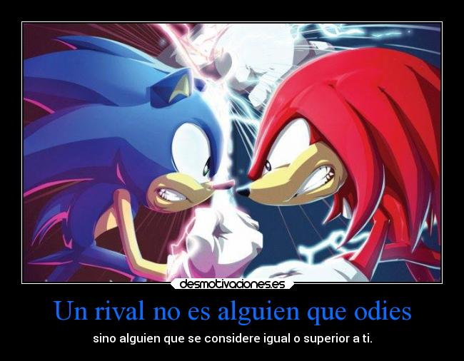 Un rival no es alguien que odies -