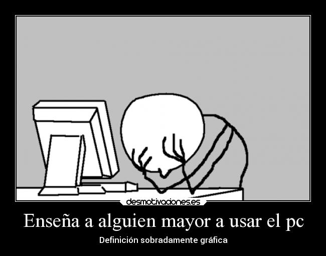 Enseña a alguien mayor a usar el pc -