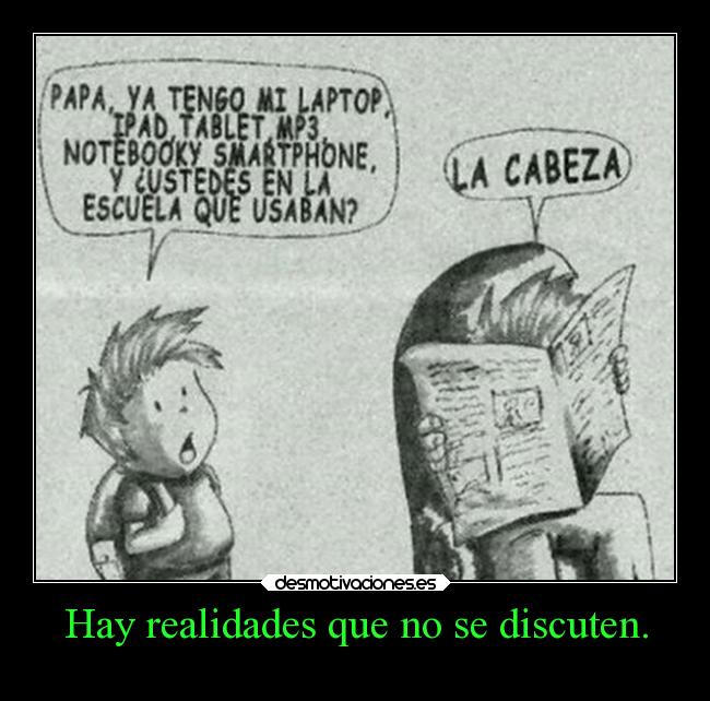 Hay realidades que no se discuten. -