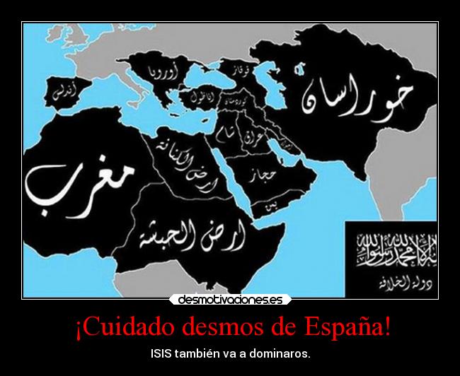 ¡Cuidado desmos de España! - ISIS también va a dominaros.