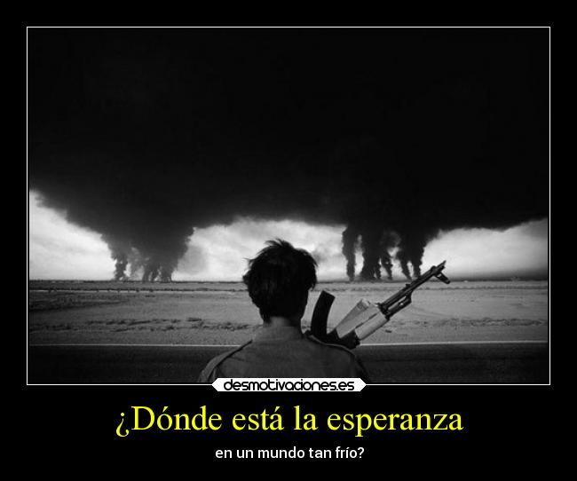 ¿Dónde está la esperanza - en un mundo tan frío?