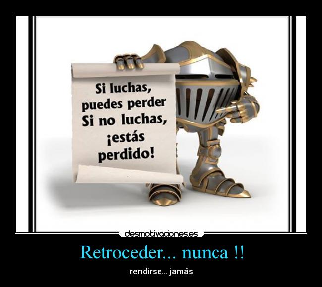 Retroceder... nunca !! - 