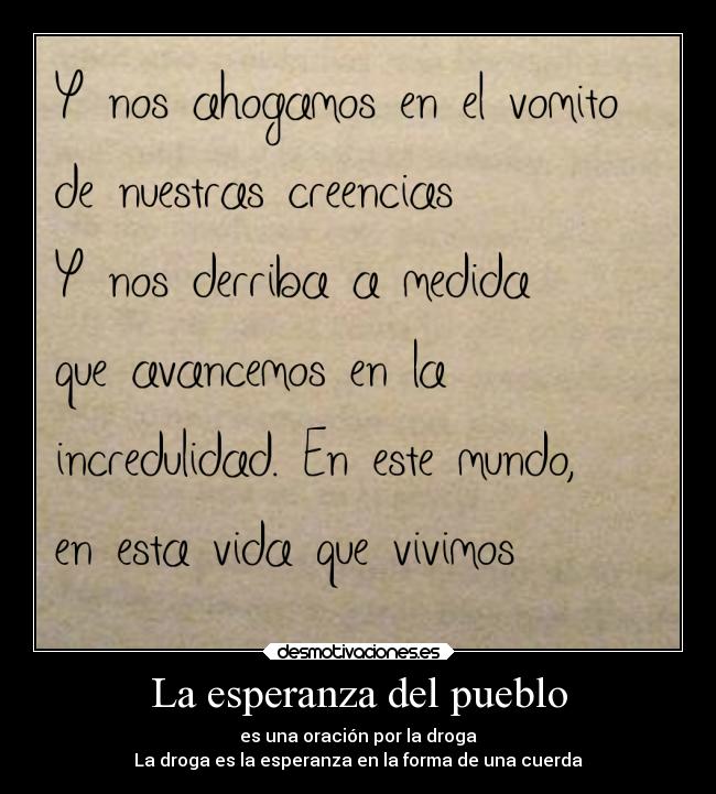 La esperanza del pueblo - es una oración por la droga
La droga es la esperanza en la forma de una cuerda