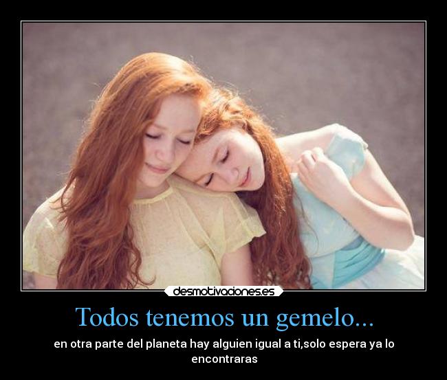 Todos tenemos un gemelo... -