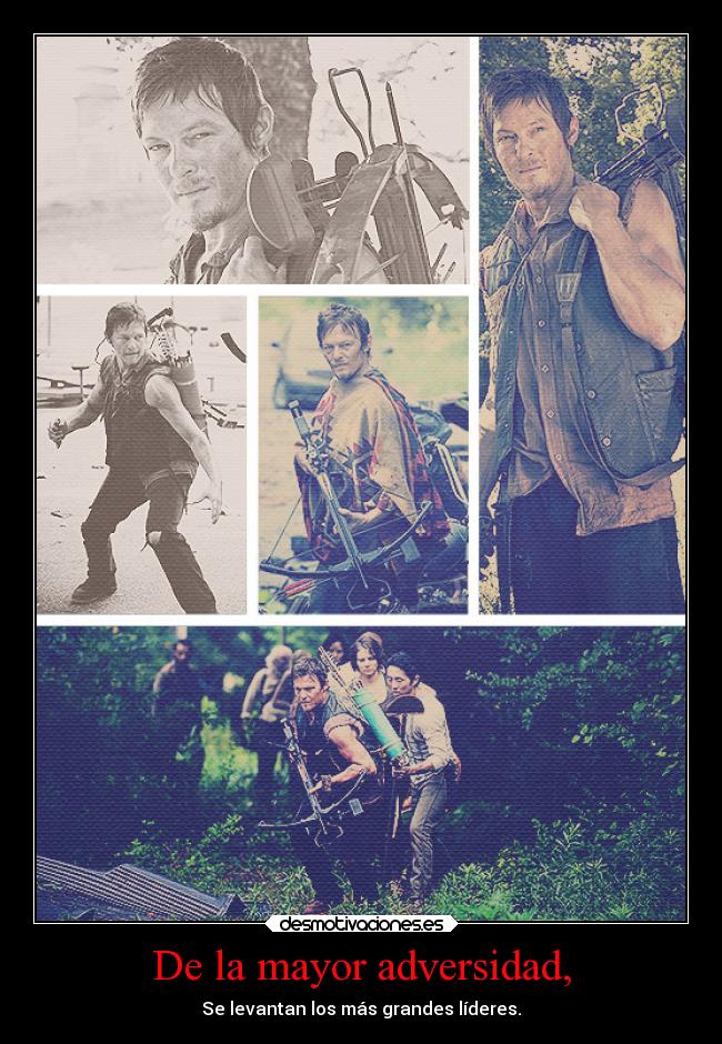 De la mayor adversidad, - Se levantan los más grandes líderes.