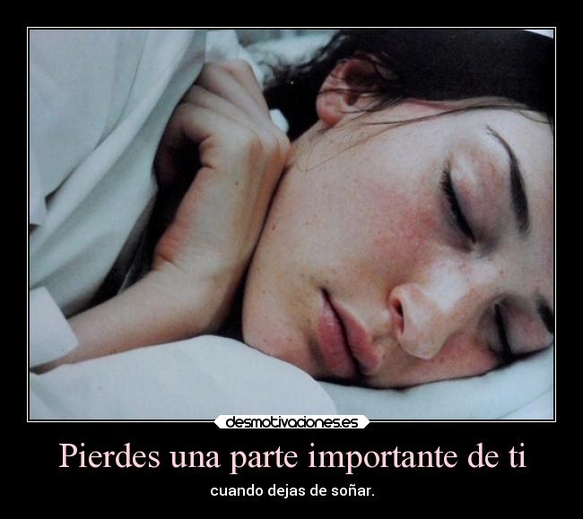 Pierdes una parte importante de ti -