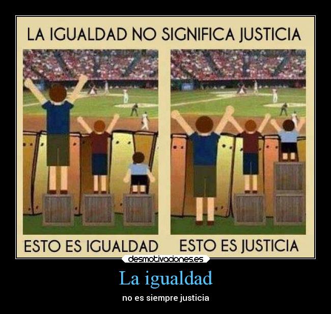 La igualdad - no es siempre justicia