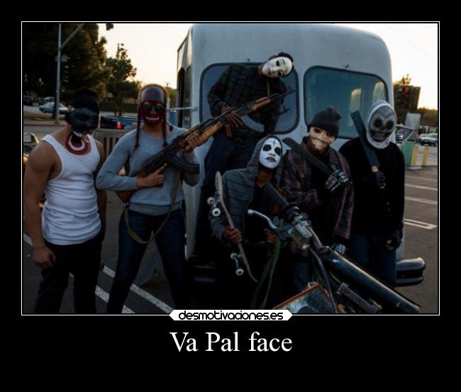 Va Pal face -