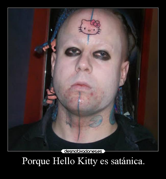 Porque Hello Kitty es satánica. -