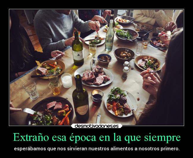 Extraño esa época en la que siempre -