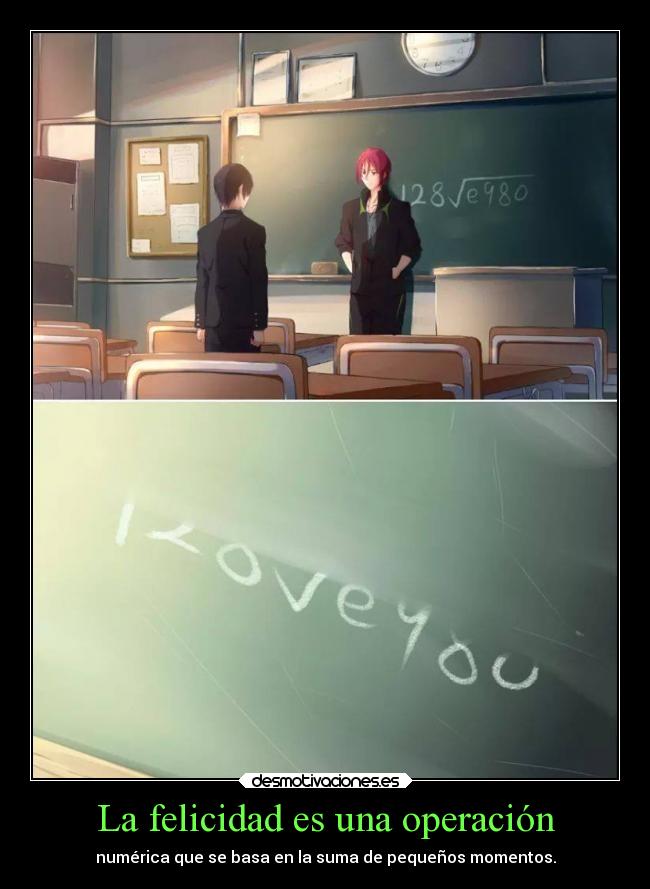 La felicidad es una operación - numérica que se basa en la suma de pequeños momentos.