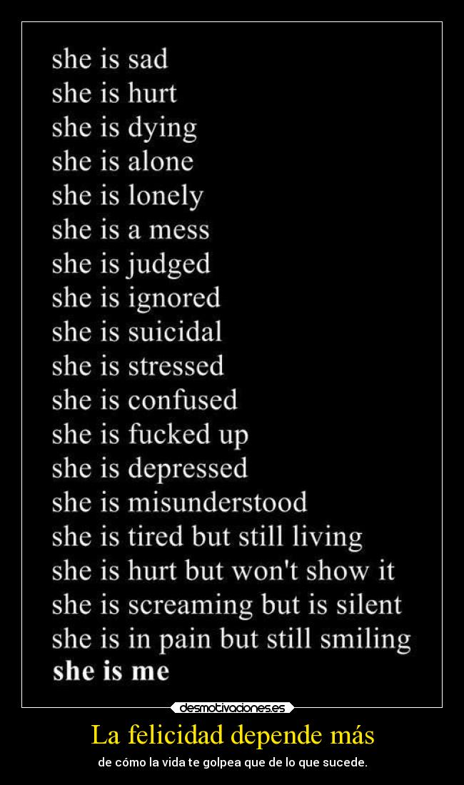 La felicidad depende más - de cómo la vida te golpea que de lo que sucede.
