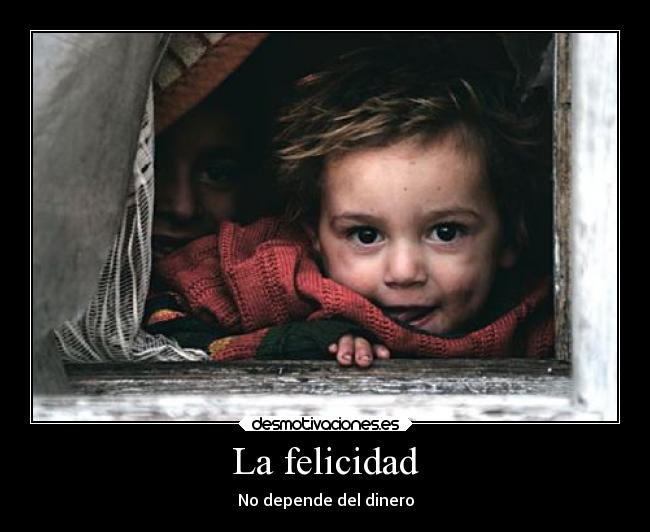 La felicidad - No depende del dinero