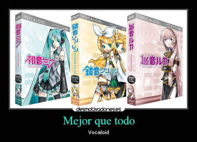 Mejor que todo - Vocaloid