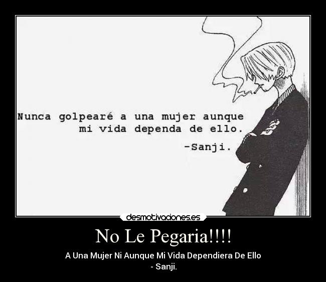 No Le Pegaria!!!! -