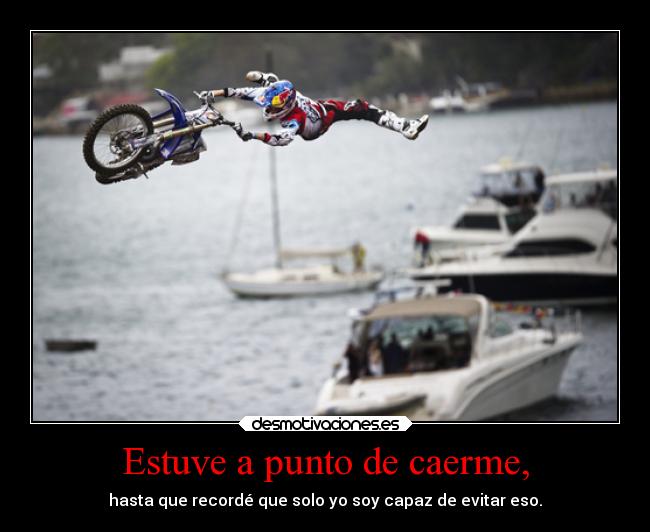 Estuve a punto de caerme, - 