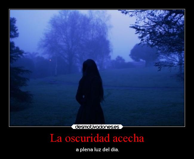 La oscuridad acecha - 