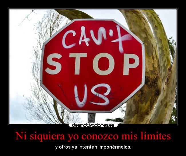 Ni siquiera yo conozco mis límites - 