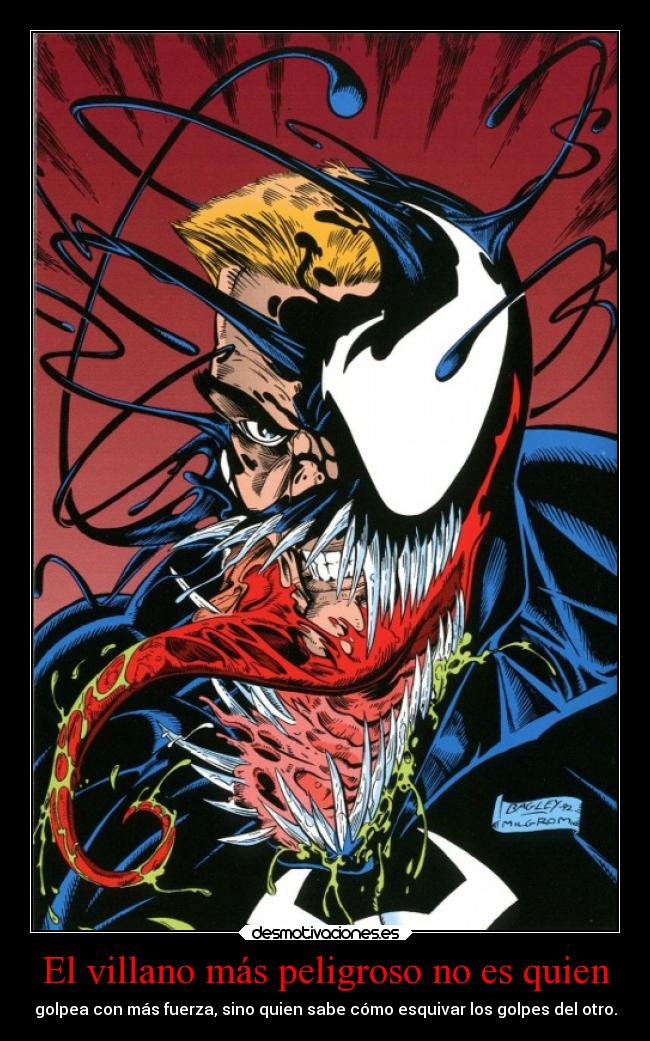 El villano más peligroso no es quien - golpea con más fuerza, sino quien sabe cómo esquivar los golpes del otro.