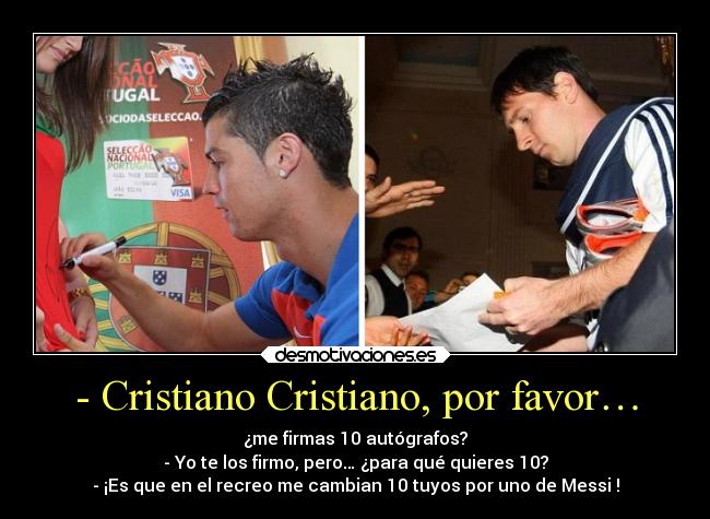 - Cristiano Cristiano, por favor… - 