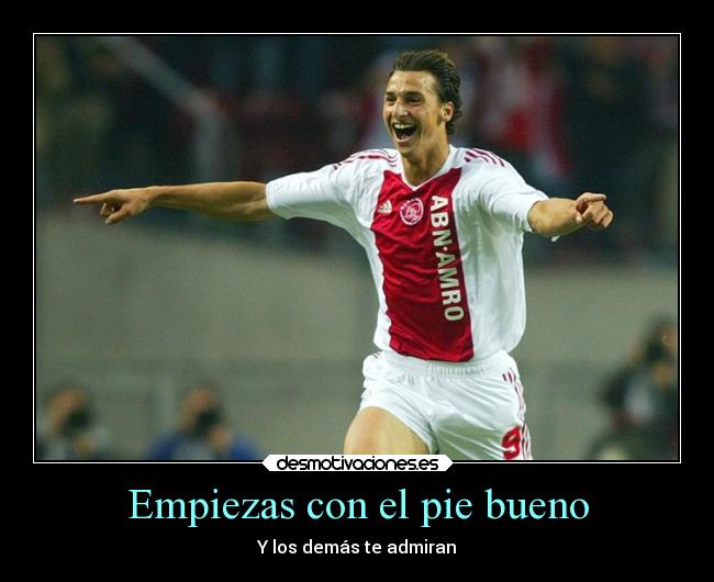 Empiezas con el pie bueno -