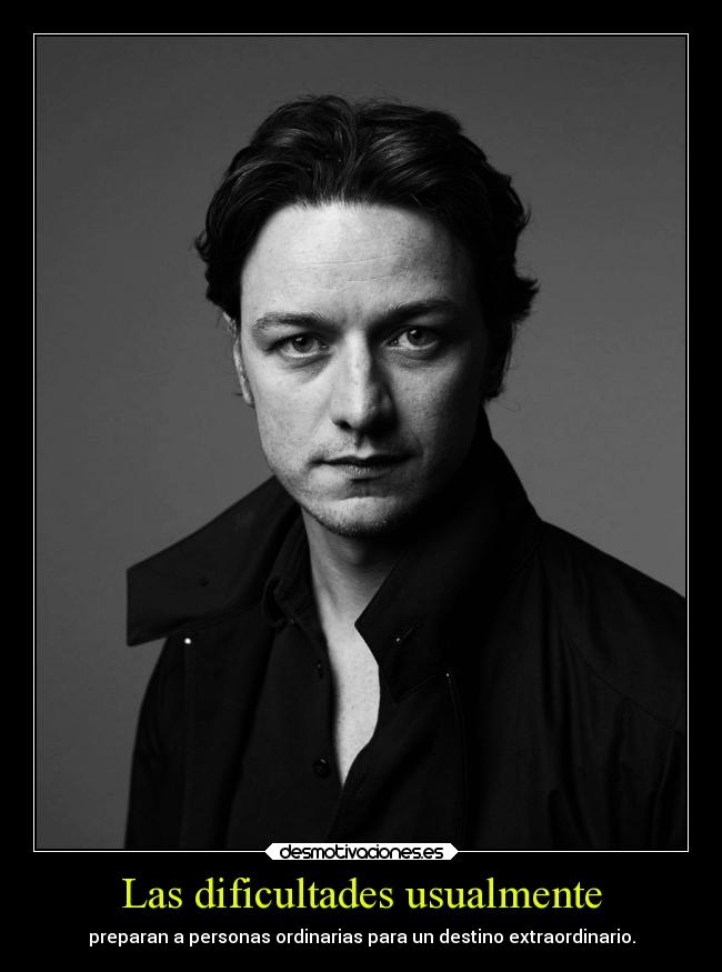 Las dificultades usualmente - preparan a personas ordinarias para un destino extraordinario.
