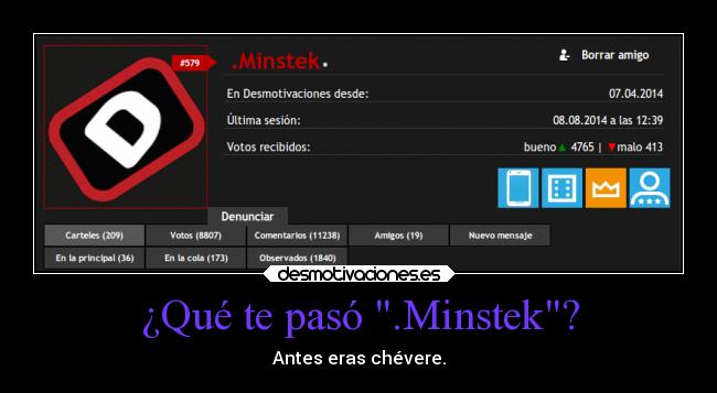 ¿Qué te pasó .Minstek? - Antes eras chévere.