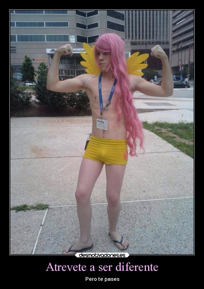 Atrevete a ser diferente - Pero te pases