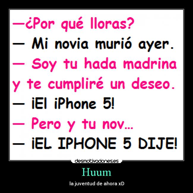 Huum - la juventud de ahora xD