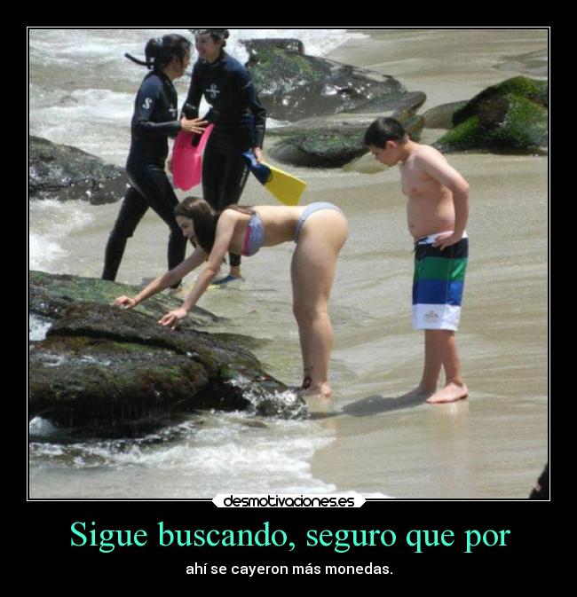 Sigue buscando, seguro que por - 