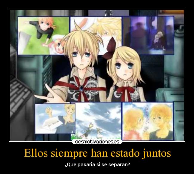 Ellos siempre han estado juntos - ¿Que pasaria si se separan?