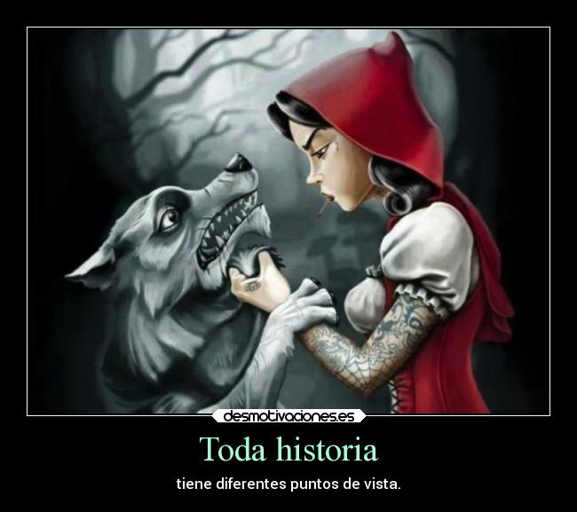 Toda historia - tiene diferentes puntos de vista.