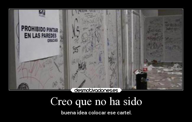 Creo que no ha sido -