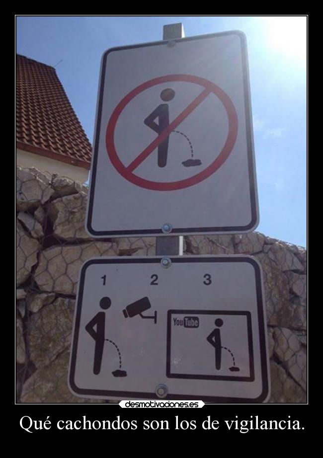 Qué cachondos son los de vigilancia. -