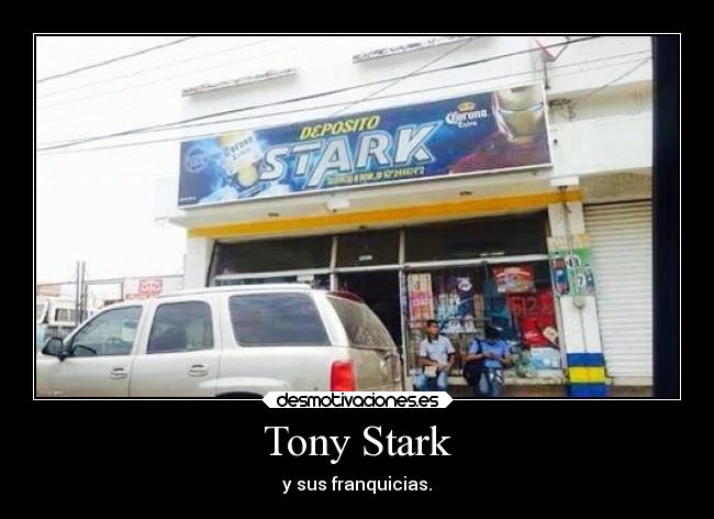 Tony Stark - y sus franquicias.