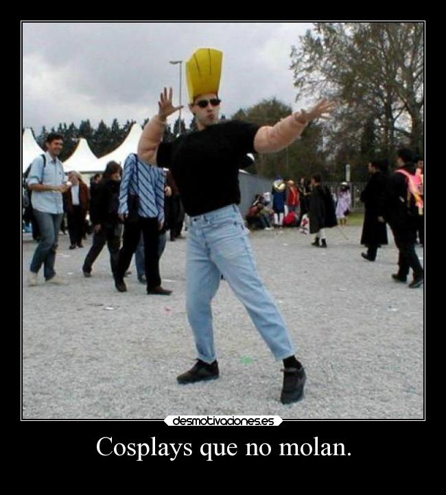 Cosplays que no molan. - 