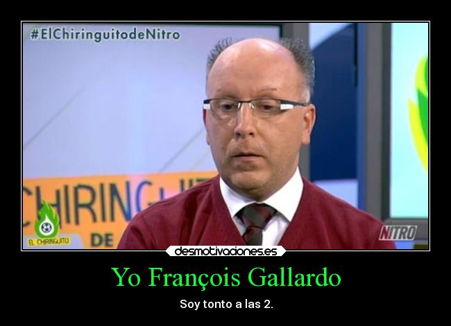 Yo François Gallardo - Soy tonto a las 2.