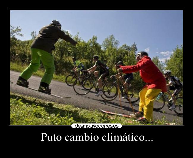 Puto cambio climático... - 