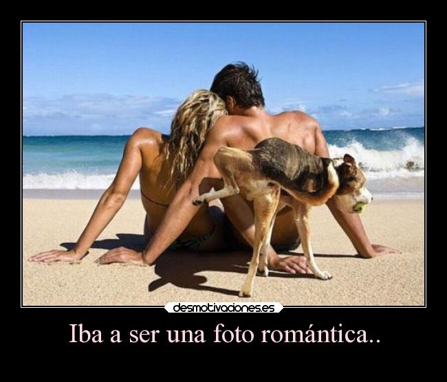 Iba a ser una foto romántica.. - 
