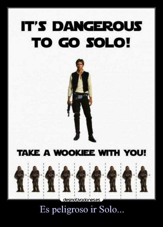 Es peligroso ir Solo... - 