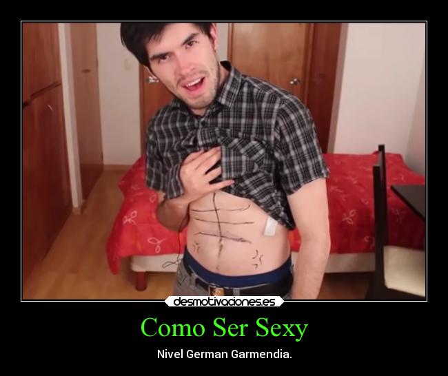 Como Ser Sexy - Nivel German Garmendia.