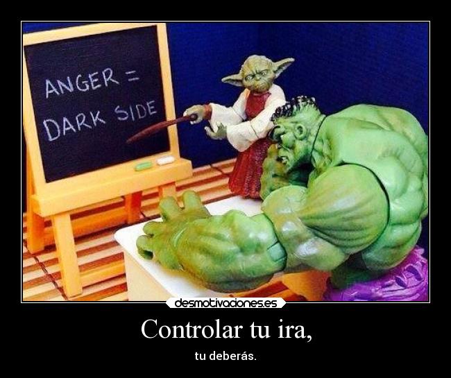 Controlar tu ira, - tu deberás.